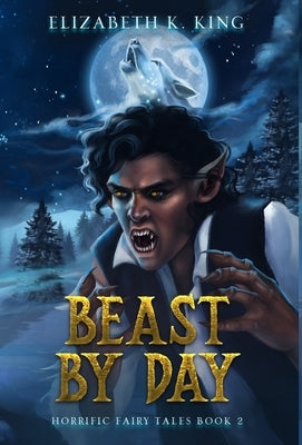 Beast By Day by King, Elizabeth K.