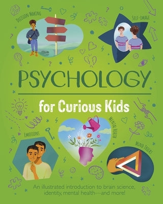Psychology for Curious Kids: An Illustrated Introduction to Brain Science, Identity, Mental Health, and More! by Claybourne