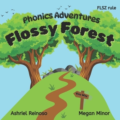 Phonics Adventures: Flossy Forest: The FLSZ Rule by Minor, Megan