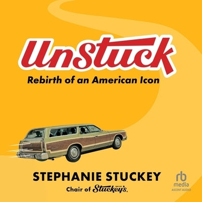 Unstuck: Rebirth of an American Icon by Stuckey, Stephanie