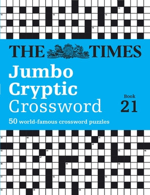 The Times Jumbo Cryptic Crossword Book 21: The World's Most Challenging Cryptic Crossword by 