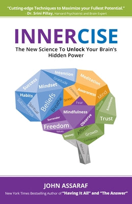 Innercise: The New Science to Unlock Your Brain's Hidden Power by Assaraf, John
