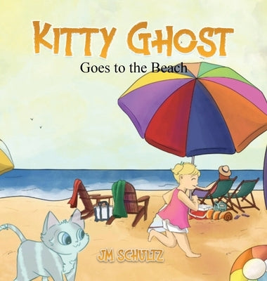 Kitty Ghost Goes to the Beach by Schultz, Jm