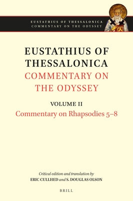 Eustathius of Thessalonica, Commentary on the Odyssey. Volume II: Commentary on Rhapsodies 5-8 by Olson, Douglas
