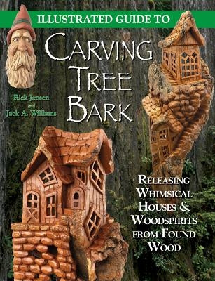 Illustrated Guide to Carving Tree Bark by Williams, Jack A.