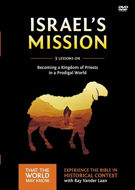 Israel's Mission Video Study: A Kingdom of Priests in a Prodigal World 13 by Vander Laan, Ray