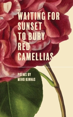 Waiting for Sunset to Bury Red Camellias by Kinnas, Miho