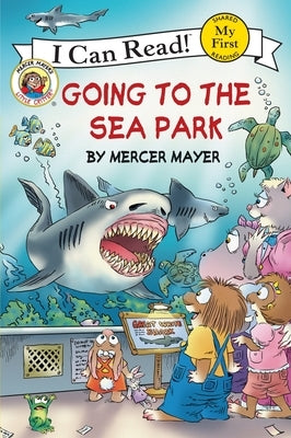 Little Critter: Going to the Sea Park by Mayer, Mercer