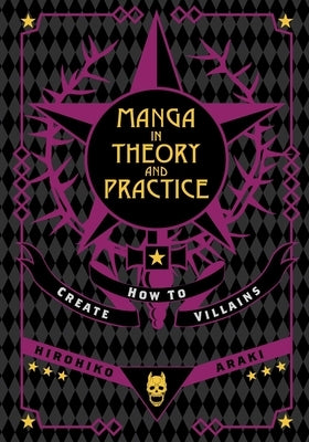 Manga in Theory and Practice: How to Create Villains by Araki, Hirohiko