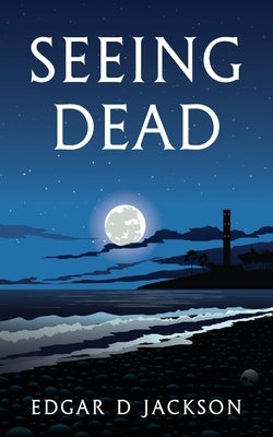 Seeing Dead by Jackson, Edgar D.