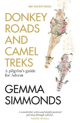 Donkey Roads and Camel Treks: A pilgrim's guide for Advent by Simmonds, Gemma