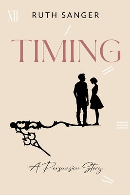 Timing: A Persuasion Story by Sanger, Ruth