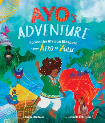 Ayo's Adventure: Across the African Diaspora from Afro to Zulu by Drew, Ain Heath
