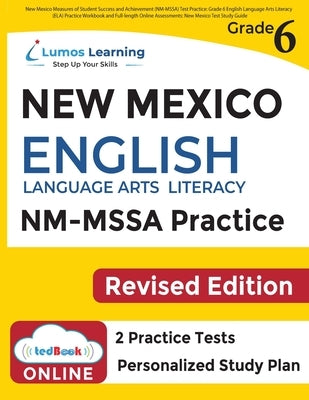 New Mexico Measures of Student Success and Achievement (NM-MSSA) Test Practice: Grade 6 English Language Arts Literacy (ELA) Practice Workbook and Ful by Learning, Lumos