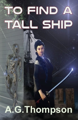 To Find A Tall Ship by Thompson, A. G.