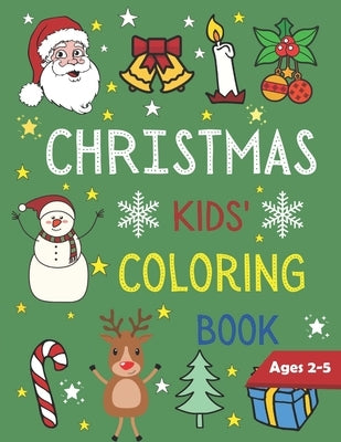 Christmas Kids Coloring Book Ages 2-5: 50 Christmas Coloring Pages for Kids with Funny Easy and Relaxing Pages Gifts for Kids by Sketches, Christmas