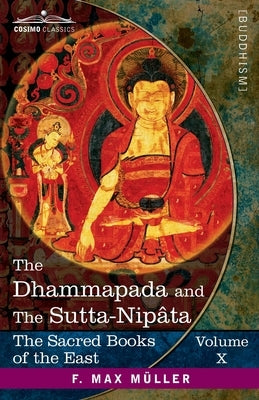 The Dhammapada and The Sutta-Nipâta: With the Sanatsugâtîya and the Anugîtâ by M&#195;&#188;ller, F. Max