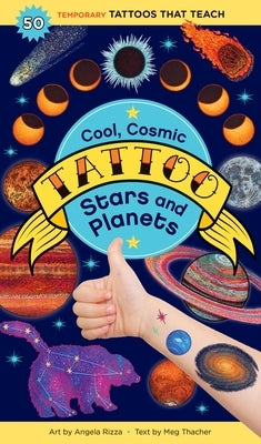Cool, Cosmic Tattoo Stars and Planets: 50 Temporary Tattoos That Teach by Thacher, Meg
