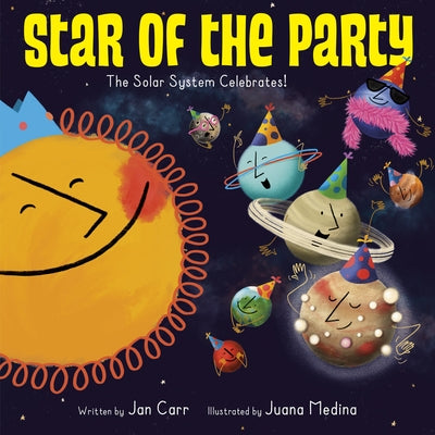 Star of the Party: The Solar System Celebrates!: The Solar System Celebrates! by Carr, Jan