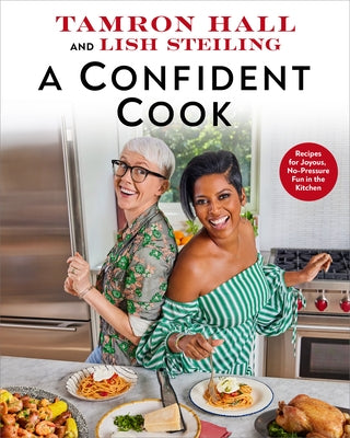 A Confident Cook: Recipes for Joyous, No-Pressure Fun in the Kitchen by Hall, Tamron