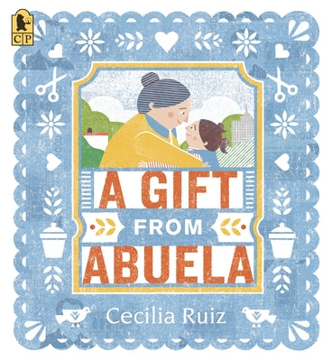 A Gift from Abuela by Ruiz, Cecilia