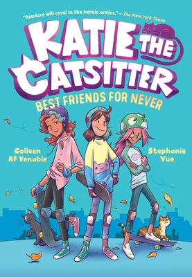 Katie the Catsitter 2: Best Friends for Never: (A Graphic Novel) by Venable, Colleen Af