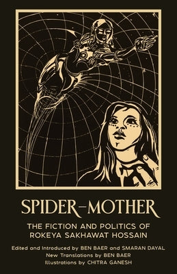 Spider-Mother: The Fiction and Politics of Rokeya Sakhawat Hossain (Warbler Press Annotated Edition) by Hossain, Rokeya Sakhawat