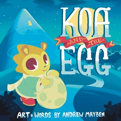 Koa and the Egg by Mayben, Andrew