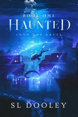 Haunted: Into the Abyss by Dooley, Sl