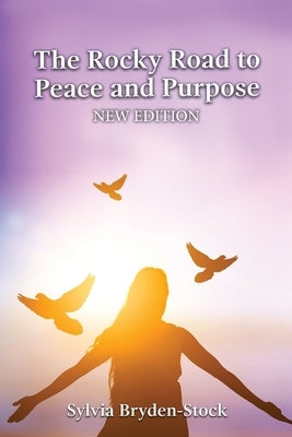 The Rocky Road to Peace and Purpose by Bryden-Stock, Sylvia