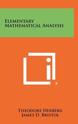 Elementary Mathematical Analysis by Herberg, Theodore