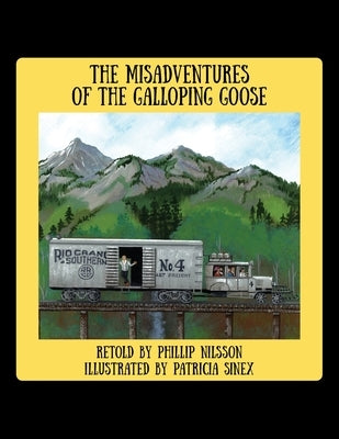 The Misadventures of the Galloping Goose by Nilsson, Phillip