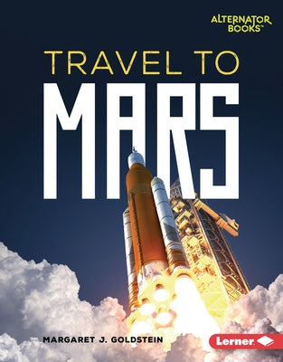 Travel to Mars by Goldstein, Margaret J.