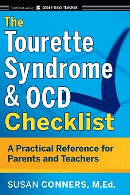 The Tourette Syndrome and Ocd Checklist: A Practical Reference for Parents and Teachers by Conners, Susan