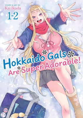 Hokkaido Gals Are Super Adorable! (Omnibus) Vol. 1-2 by Ikada, Kai