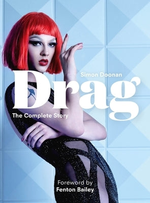 Drag: Mini: The Complete Story with New Foreword by Fenton Bailey by Doonan, Simon