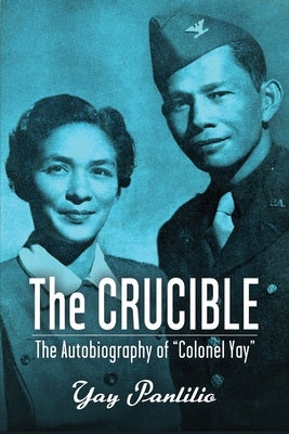 The Crucible: An Autobiography by Colonel Yay, Filipina American Guerrilla by Panlilio, Yay