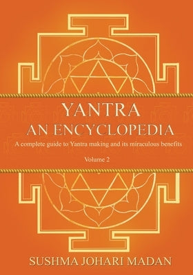 Yantra - An Encyclopedia - Volume 2 by Madan, Sushma Johari