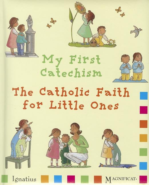 My First Catechism: The Catholic Faith for Little Ones by Pedotti, Christine