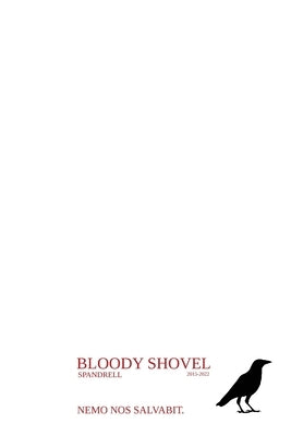 Bloody Shovel: Volume 2 by Spandrell