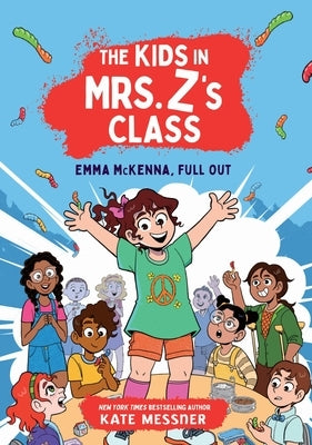 The Kids in Mrs. Z's Class: Emma McKenna, Full Out by Messner, Kate