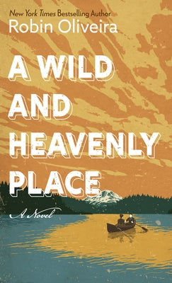 A Wild and Heavenly Place by Oliveira, Robin