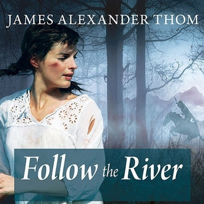 Follow the River Lib/E by Thom, James Alexander