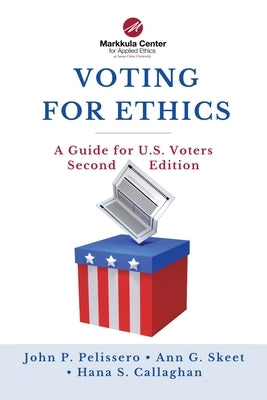 Voting for Ethics: A Guide for U.S. Voters Second Edition by Pelissero, John P.