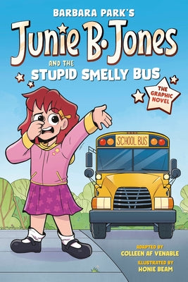 Junie B. Jones and the Stupid Smelly Bus: The Graphic Novel by Park, Barbara