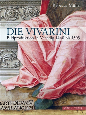 Die Vivarini: Bildproduktion in Venedig 1440 Bis 1505 by Muller, Rebecca
