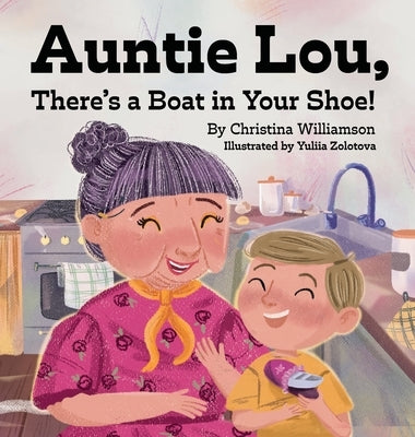 Auntie Lou, There's a Boat in Your Shoe! by Williamson, Christina