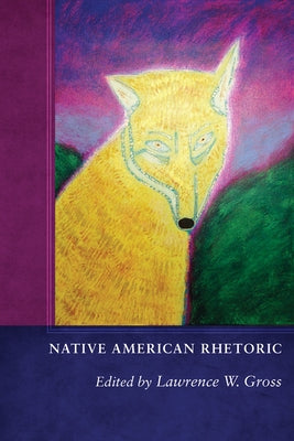 Native American Rhetoric by Gross, Lawrence W.