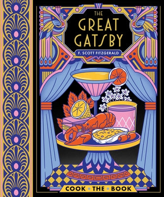 The Great Gatsby: The Complete Novel with 15 Recipes Inspired by the Roaring '20s by Fitzgerald, F. Scott