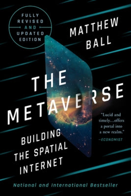 The Metaverse: Fully Revised and Updated Edition: Building the Spatial Internet by Ball, Matthew